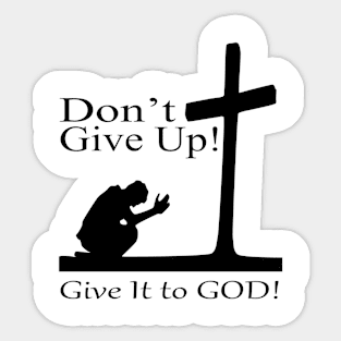 Don't Give Up - Give It to GOD Sticker